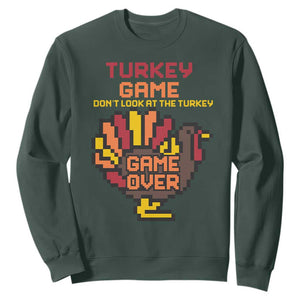 Funny Thanksgiving Turkey Sweatshirt Turkey Game Dont Look At The Turkey TS11 Dark Forest Green Print Your Wear