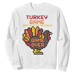 Funny Thanksgiving Turkey Sweatshirt Turkey Game Dont Look At The Turkey TS11 White Print Your Wear