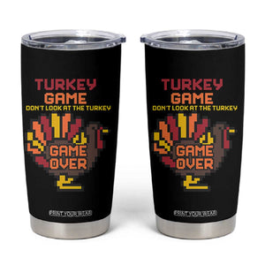 Funny Thanksgiving Turkey Tumbler Cup Turkey Game Dont Look At The Turkey TS11 Black Print Your Wear