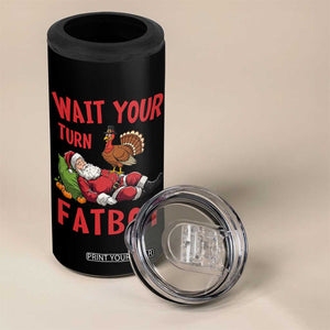 Funny Thanksgiving Christmas 4 in 1 Can Cooler Tumbler Wait Your Turn Fat Boy Turkey Santa TS11 Print Your Wear