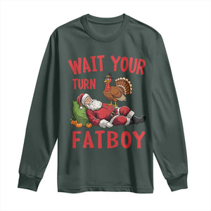 Funny Thanksgiving Christmas Long Sleeve Shirt Wait Your Turn Fat Boy Turkey Santa TS11 Dark Forest Green Print Your Wear