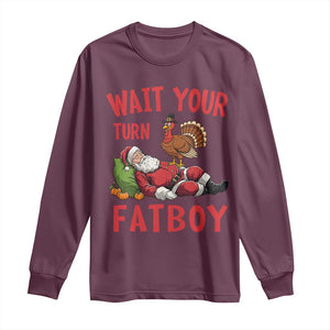 Funny Thanksgiving Christmas Long Sleeve Shirt Wait Your Turn Fat Boy Turkey Santa TS11 Maroon Print Your Wear