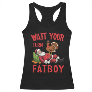 Funny Thanksgiving Christmas Racerback Tank Top Wait Your Turn Fat Boy Turkey Santa TS11 Black Print Your Wear