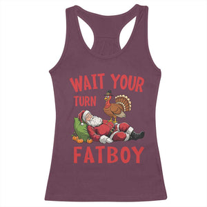 Funny Thanksgiving Christmas Racerback Tank Top Wait Your Turn Fat Boy Turkey Santa TS11 Maroon Print Your Wear