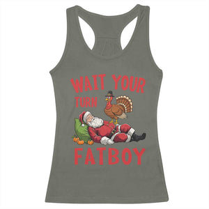 Funny Thanksgiving Christmas Racerback Tank Top Wait Your Turn Fat Boy Turkey Santa TS11 Military Green Print Your Wear