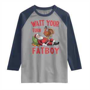 Funny Thanksgiving Christmas Raglan Shirt Wait Your Turn Fat Boy Turkey Santa TS11 Sport Gray Navy Print Your Wear