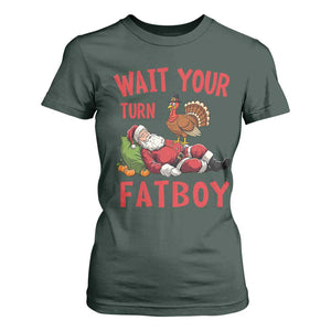 Funny Thanksgiving Christmas T Shirt For Women Wait Your Turn Fat Boy Turkey Santa TS11 Dark Forest Green Print Your Wear