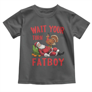 Funny Thanksgiving Christmas Toddler T Shirt Wait Your Turn Fat Boy Turkey Santa TS11 Dark Heather Print Your Wear