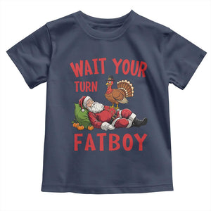 Funny Thanksgiving Christmas Toddler T Shirt Wait Your Turn Fat Boy Turkey Santa TS11 Navy Print Your Wear