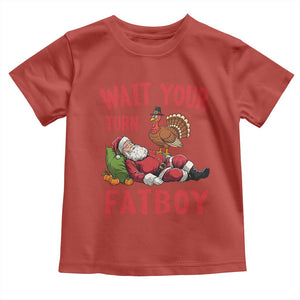 Funny Thanksgiving Christmas Toddler T Shirt Wait Your Turn Fat Boy Turkey Santa TS11 Red Print Your Wear