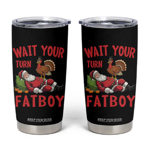 Funny Thanksgiving Christmas Tumbler Cup Wait Your Turn Fat Boy Turkey Santa TS11 Black Print Your Wear