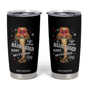 Funny Christmas Movie Tumbler Cup It Is A Major Award Fragile Italian Leg Lamp TS11 Black Print Your Wear