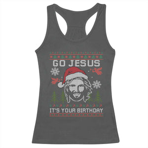 Funny Go Jesus It Is Your Birthday Racerback Tank Top Christian Christmas Party TS11 Dark Heather Print Your Wear