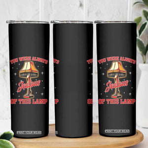Funny Christmas Movie Skinny Tumbler You Were Always Jealous Of This Lamp Italian Leg Lamp TS11 Print Your Wear