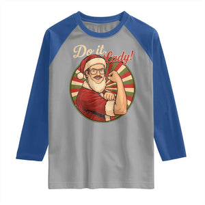 Funny Christmas Do It Lady Raglan Shirt Mustache Guy Meme Santa Cosplay TS11 Sport Gray Royal Print Your Wear