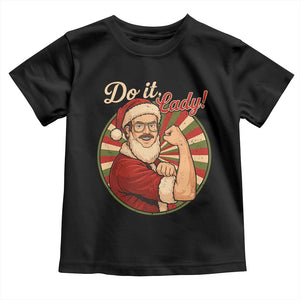 Funny Christmas Do It Lady Toddler T Shirt Mustache Guy Meme Santa Cosplay TS11 Black Print Your Wear