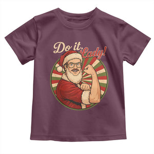 Funny Christmas Do It Lady Toddler T Shirt Mustache Guy Meme Santa Cosplay TS11 Maroon Print Your Wear
