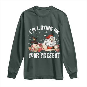 Funny Naughty Christmas Santa Long Sleeve Shirt I'm Laying On Your Present TS11 Dark Forest Green Print Your Wear