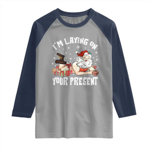 Funny Naughty Christmas Santa Raglan Shirt I'm Laying On Your Present TS11 Sport Gray Navy Print Your Wear