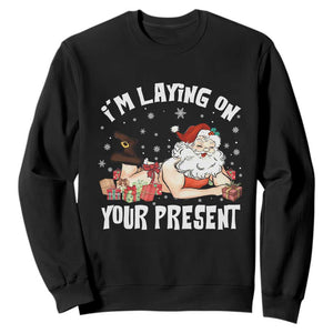 Funny Naughty Christmas Santa Sweatshirt I'm Laying On Your Present TS11 Black Print Your Wear