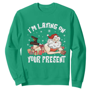 Funny Naughty Christmas Santa Sweatshirt I'm Laying On Your Present TS11 Irish Green Print Your Wear