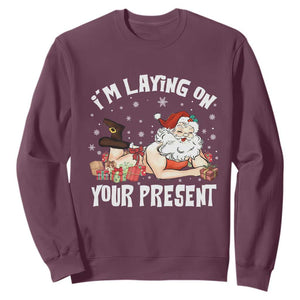 Funny Naughty Christmas Santa Sweatshirt I'm Laying On Your Present TS11 Maroon Print Your Wear