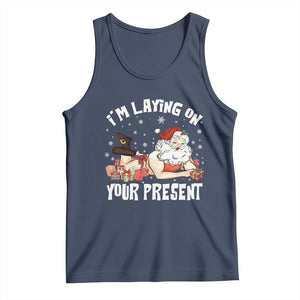 Funny Naughty Christmas Santa Tank Top I'm Laying On Your Present TS11 Navy Print Your Wear