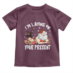 Funny Naughty Christmas Santa Toddler T Shirt I'm Laying On Your Present TS11 Maroon Print Your Wear