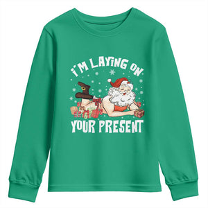 Funny Naughty Christmas Santa Youth Sweatshirt I'm Laying On Your Present TS11 Irish Green Print Your Wear