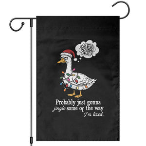 Probably Just Gonna Jingle Some Of The Way I'm Tired Garden Flag Funny Christmas Goose TS11 Black Print Your Wear