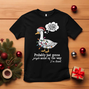 Probably Just Gonna Jingle Some Of The Way I'm Tired T Shirt Funny Christmas Goose TS11 Black Print Your Wear