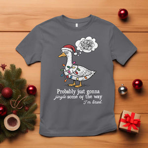 Probably Just Gonna Jingle Some Of The Way I'm Tired T Shirt Funny Christmas Goose TS11 Charcoal Print Your Wear