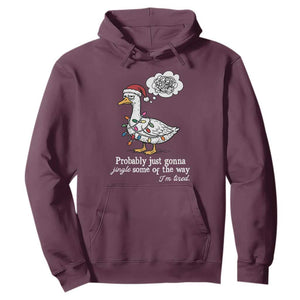 Probably Just Gonna Jingle Some Of The Way I'm Tired Hoodie Funny Christmas Goose TS11 Maroon Print Your Wear