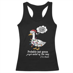 Probably Just Gonna Jingle Some Of The Way I'm Tired Racerback Tank Top Funny Christmas Goose TS11 Black Print Your Wear