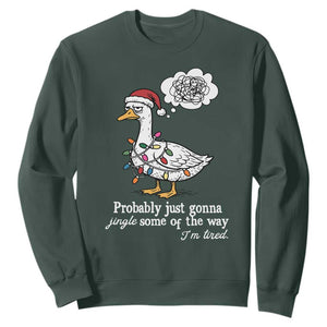 Probably Just Gonna Jingle Some Of The Way I'm Tired Sweatshirt Funny Christmas Goose TS11 Dark Forest Green Print Your Wear
