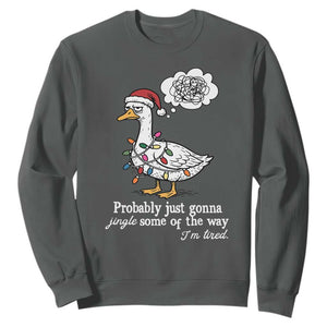 Probably Just Gonna Jingle Some Of The Way I'm Tired Sweatshirt Funny Christmas Goose TS11 Dark Heather Print Your Wear