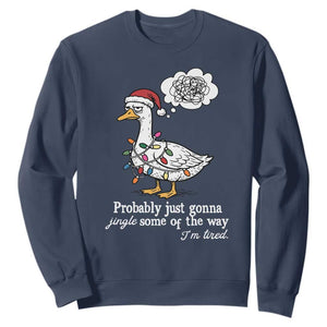 Probably Just Gonna Jingle Some Of The Way I'm Tired Sweatshirt Funny Christmas Goose TS11 Navy Print Your Wear