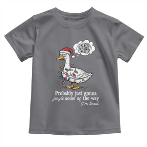 Probably Just Gonna Jingle Some Of The Way I'm Tired Toddler T Shirt Funny Christmas Goose TS11 Charcoal Print Your Wear