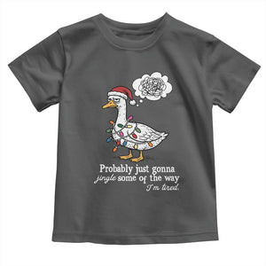 Probably Just Gonna Jingle Some Of The Way I'm Tired Toddler T Shirt Funny Christmas Goose TS11 Dark Heather Print Your Wear
