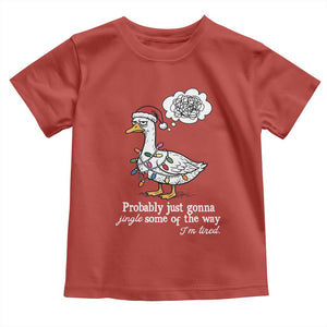 Probably Just Gonna Jingle Some Of The Way I'm Tired Toddler T Shirt Funny Christmas Goose TS11 Red Print Your Wear