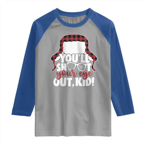 Funny You Will Shoot Your Eye Out Kid Raglan Shirt Christmas Movie Glasses Hat TS11 Sport Gray Royal Print Your Wear