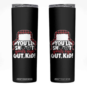 Funny You Will Shoot Your Eye Out Kid Skinny Tumbler Christmas Movie Glasses Hat TS11 Black Print Your Wear