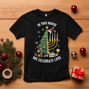 Funny Chrismukkah Hanukkah Christmas T Shirt In This House We Celebrate Love Xmas Tree Menorah TS11 Black Print Your Wear