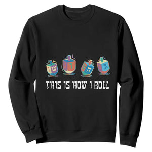 Funny Hanukkah Sweatshirt This Is How I Roll Dreidel Chanukah Jew TS11 Black Print Your Wear