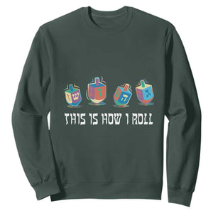 Funny Hanukkah Sweatshirt This Is How I Roll Dreidel Chanukah Jew TS11 Dark Forest Green Print Your Wear