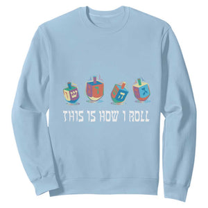 Funny Hanukkah Sweatshirt This Is How I Roll Dreidel Chanukah Jew TS11 Light Blue Print Your Wear