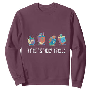 Funny Hanukkah Sweatshirt This Is How I Roll Dreidel Chanukah Jew TS11 Maroon Print Your Wear