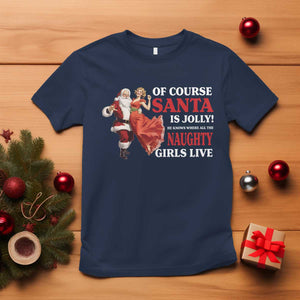 Funny Christmas Retro Santa T Shirt Of Course Santa Is Jolly He Knows Where All The Naughty Girls Live TS11 Navy Print Your Wear