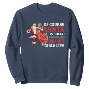 Funny Christmas Retro Santa Sweatshirt Of Course Santa Is Jolly He Knows Where All The Naughty Girls Live TS11 Navy Print Your Wear