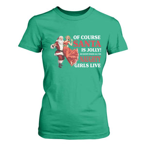 Funny Christmas Retro Santa T Shirt For Women Of Course Santa Is Jolly He Knows Where All The Naughty Girls Live TS11 Irish Green Print Your Wear